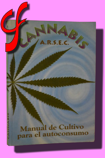 CANNABIS. Manual de cultivo para autoconsumo